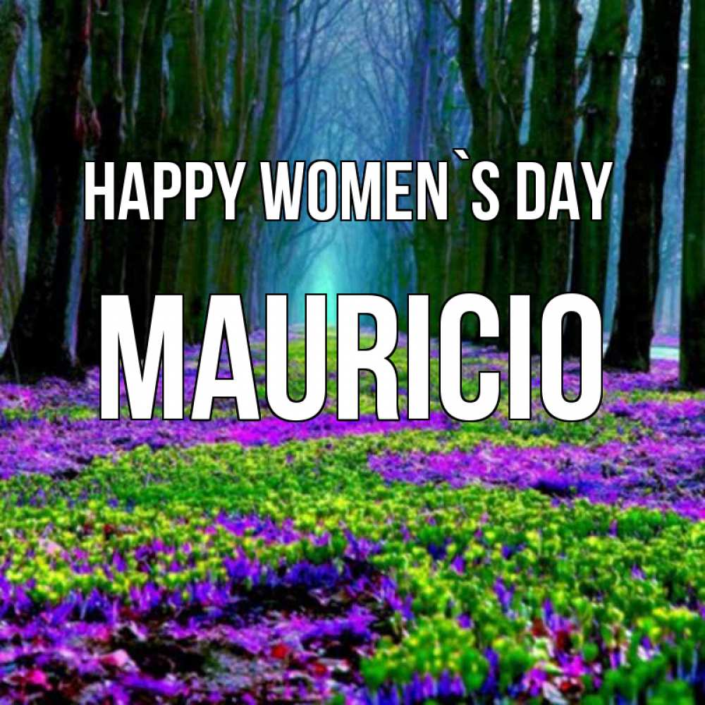 Greetings card с именем, Mauricio happy women`s day фиолетовые цветы в лесу 1 Greetings with text for free download 
